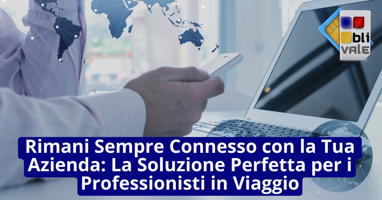 blivale_image_it_Rimani Sempre Connesso con la Tua Azienda_643x337 Rimani Sempre Connesso con la Tua Azienda: La Soluzione Perfetta per i Professionisti in Viaggio